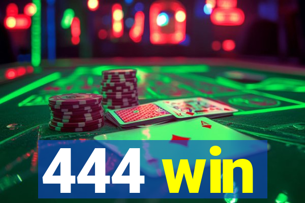 444 win